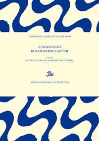 Il Novecento di Marguerite Caetani  - Libro Edizioni di Storia e Letteratura 2017, Atti e rendiconti | Libraccio.it