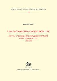 Una monarchia commerciante. Critica e apologia dell'espansione francese nelle Indie orientali (1648-1798) - Marco Platania - Libro Storia e Letteratura 1905, Studi sulla comunicazione politica | Libraccio.it