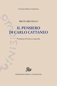 Il pensiero di Carlo Cattaneo - Bruno Brunello - Libro Edizioni di Storia e Letteratura 2017, Edizioni Gobettiane | Libraccio.it