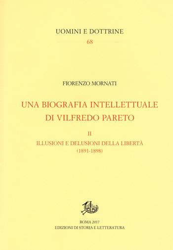 Una biografia intellettuale di Vilfredo Pareto. Vol. 2: illusioni e le delusioni della libertà (1890-1898), Le. - Fiorenzo Mornati - Libro Storia e Letteratura 2018, Uomini e dottrine | Libraccio.it