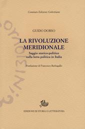 La rivoluzione meridionale. Saggio storico-politico sulla lotta politica in Italia. Nuova ediz.