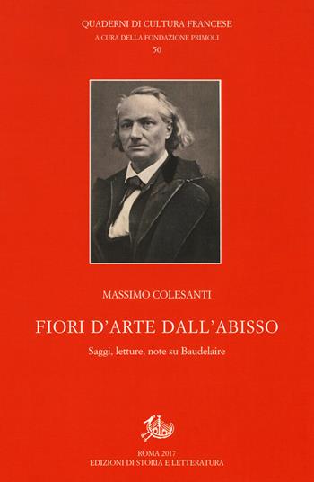 Fiori d'arte dall'abisso. Saggi, letture, note su Baudelaire - Massimo Colesanti - Libro Edizioni di Storia e Letteratura 2018, Quaderni di cultura francese | Libraccio.it