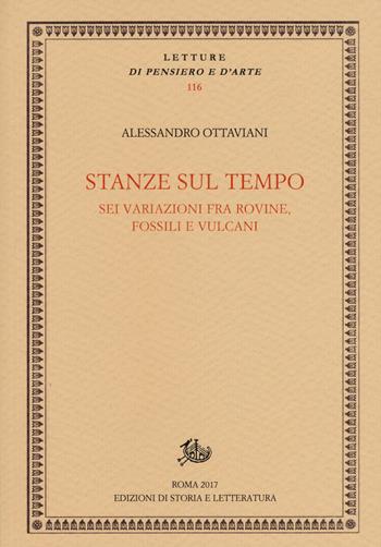 Stanze sul tempo. Sei variazioni tra rovine, fossili e vulcani - Alessandro Ottaviani - Libro Edizioni di Storia e Letteratura 2018, Letture di pensiero e d'arte | Libraccio.it