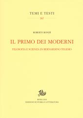 Il primo dei moderni. Filosofia e scienza in Bernardino Telesio