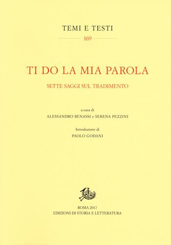 Ti do la mia parola. Sette saggi sul tradimento  - Libro Edizioni di Storia e Letteratura 2018, Temi e testi | Libraccio.it