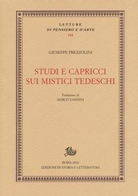 Studi e capricci sui mistici tedeschi - Giuseppe Prezzolini - Libro Edizioni di Storia e Letteratura 2018, Letture di pensiero e d'arte | Libraccio.it