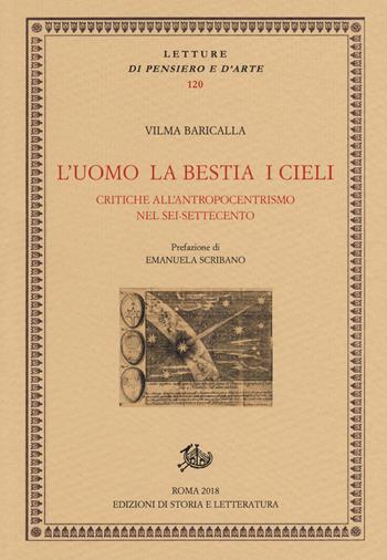 L' uomo la bestia i cieli. Critiche all'antropocentrismo nel Sei-Settecento - Vilma Baricalla - Libro Storia e Letteratura 2018, Letture di pensiero e d'arte | Libraccio.it