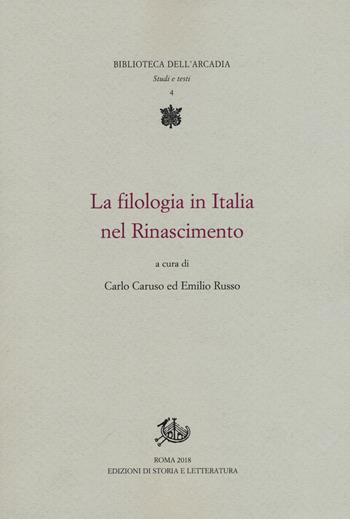 La filologia in Italia nel Rinascimento  - Libro Edizioni di Storia e Letteratura 2018, Biblioteca dell'Arcadia | Libraccio.it