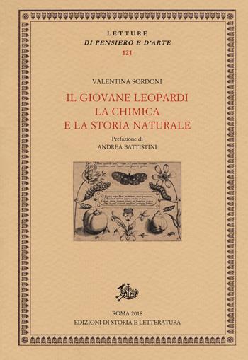 Il giovane Leopardi, la chimica e la storia naturale - Valentina Sordoni - Libro Edizioni di Storia e Letteratura 2018, Letture di pensiero e d'arte | Libraccio.it