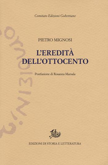 L'eredità dell'Ottocento - Pietro Mignosi - Libro Edizioni di Storia e Letteratura 2018, Edizioni Gobettiane | Libraccio.it
