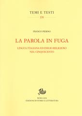 La parola in fuga. Lingua italiana ed esilio religioso nel Cinquecento