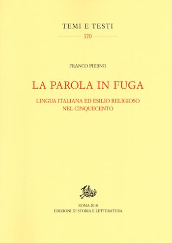 La parola in fuga. Lingua italiana ed esilio religioso nel Cinquecento - Franco Pierno - Libro Storia e Letteratura 2018, Temi e testi | Libraccio.it