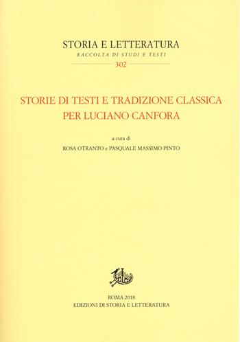 Storie di testi e tradizione classica per Luciano Canfora  - Libro Edizioni di Storia e Letteratura 2018, Storia e letteratura | Libraccio.it