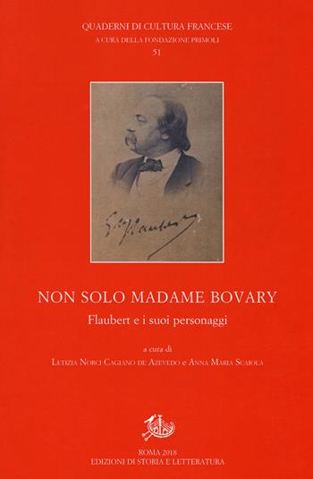 Non solo Madame Bovary. Flaubert e i suoi personaggi  - Libro Storia e Letteratura 2018, Quaderni di cultura francese | Libraccio.it