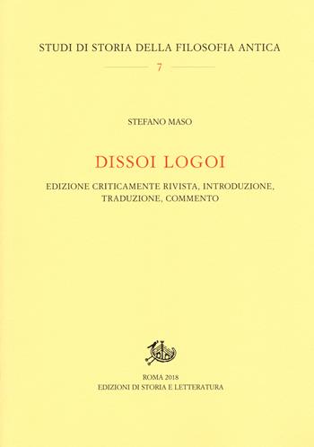 Dissoi logoi. Edizione criticamente rivista, introduzione, traduzione, commento - Stefano Maso - Libro Edizioni di Storia e Letteratura 2018, Studi di storia della filosofia antica | Libraccio.it