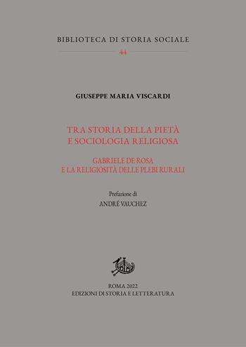 Tra storia della pietà e sociologia religiosa. Gabriele De Rosa e la religiosità delle plebi rurali - Giuseppe Maria Viscardi - Libro Edizioni di Storia e Letteratura 2023, Biblioteca di storia sociale | Libraccio.it