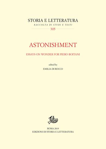 Astonishment. Essays on wonder for Piero Boitani. Ediz. italiana e inglese  - Libro Edizioni di Storia e Letteratura 2019, Storia e letteratura | Libraccio.it