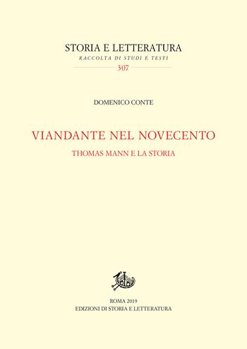 Viandante nel Novecento. Thomas Mann e la storia - Domenico Conte - Libro Edizioni di Storia e Letteratura 2019, Storia e letteratura | Libraccio.it