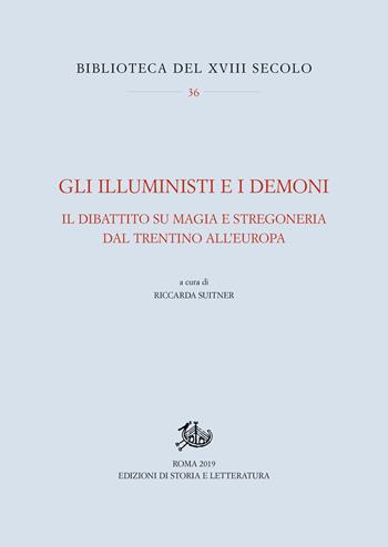 Gli Illuministi e i demoni. Il dibattito su magia e stregoneria nel Trentino all'Europa  - Libro Edizioni di Storia e Letteratura 2019, Biblioteca del XVIII secolo | Libraccio.it