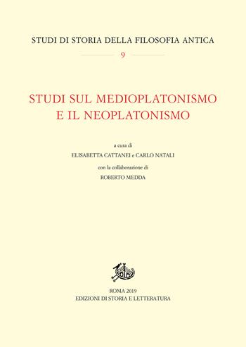 Studi sul medioplatonismo e il neoplatonismo  - Libro Edizioni di Storia e Letteratura 2019, Studi di storia della filosofia antica | Libraccio.it
