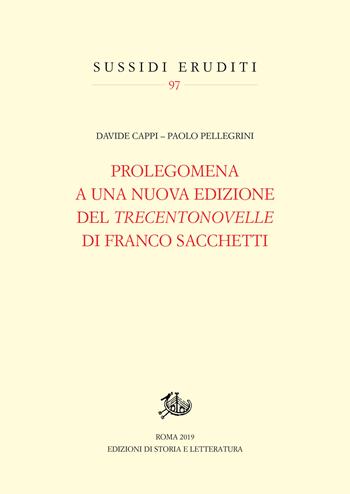 Prolegomena a una nuova edizione del «Trecentonovelle» di Franco Sacchetti - Davide Cappi, Paolo Pellegrini - Libro Edizioni di Storia e Letteratura 2019, Sussidi eruditi | Libraccio.it