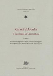 Canoni d'Arcadia. Vol. 1: custodiato di Crescimbeni, Il.