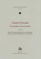 Canoni d'Arcadia. Vol. 1: Il custodiato di Crescimbeni