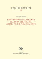 Una tipografia del Seicento fra Roma e Bracciano: Andrea Fei e il figlio Giacomo
