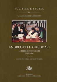 Andreotti e Gheddafi. Lettere e documenti 1983-2006  - Libro Edizioni di Storia e Letteratura 2020, Politica e storia. Le carte di Giulio Andreotti | Libraccio.it