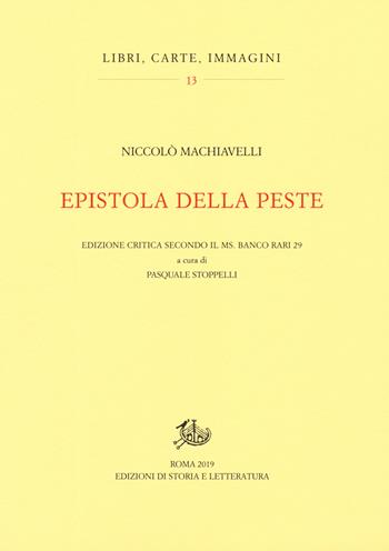 Epistola della peste. Edizione critica secondo il ms. Banco rari 29 - Niccolò Machiavelli - Libro Storia e Letteratura 2019, Libri, carte, immagini | Libraccio.it