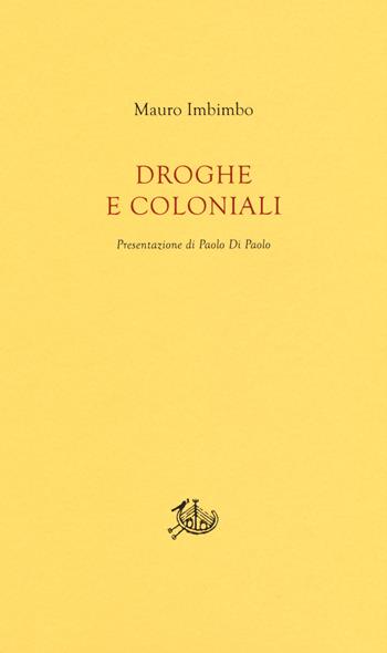 Droghe e coloniali - Mauro Imbimbo - Libro Edizioni di Storia e Letteratura 2020, Poesia | Libraccio.it