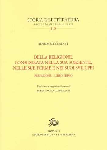 Della religione, considerata nella sua sorgente, nelle sue forme e nei suoi sviluppi. Vol. 1: Prefazione-Libro primo - Benjamin Constant - Libro Edizioni di Storia e Letteratura 2019, Storia e letteratura | Libraccio.it