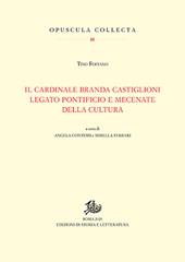 Cardinale Branda Castiglioni legato pontificio e mecenate della cultura