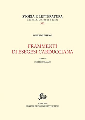 Frammenti di esegesi carducciana - Roberto Tissoni, Casari - Libro Edizioni di Storia e Letteratura 2020, Storia e letteratura | Libraccio.it