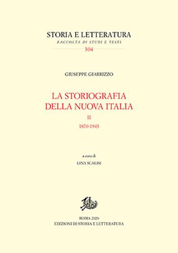 La storiografia della nuova Italia. Vol. 2: 1870-1945 - Giuseppe Giarrizzo - Libro Edizioni di Storia e Letteratura 2021, Storia e letteratura | Libraccio.it