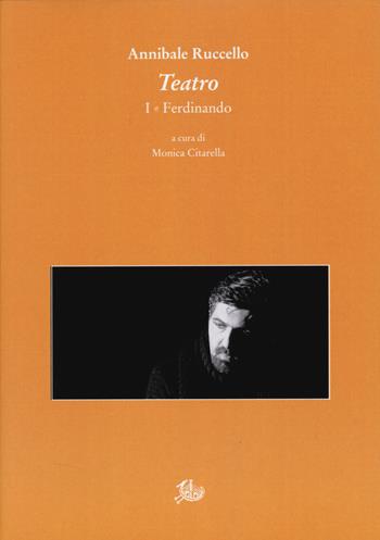 Teatro I. Ferdinando - Annibale Ruccello - Libro Edizioni di Storia e Letteratura 2025, Biblioteca di letteratura teatrale italiana | Libraccio.it