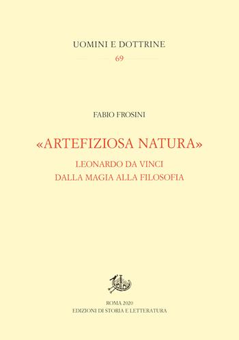 «Artefiziosa natura». Leonardo da Vinci dalla magia alla filosofia - Fabio Frosini - Libro Storia e Letteratura 2020, Uomini e dottrine | Libraccio.it