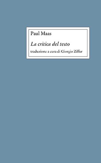 La critica del testo. Nuova ediz. - Paul Maas - Libro Edizioni di Storia e Letteratura 2021, Opere varie | Libraccio.it