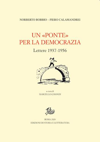 Un «Ponte» per la democrazia. Lettere 1937-1956 - Norberto Bobbio, Piero Calamandrei - Libro Storia e Letteratura 2020, Epistolari, carteggi e testimonianze | Libraccio.it