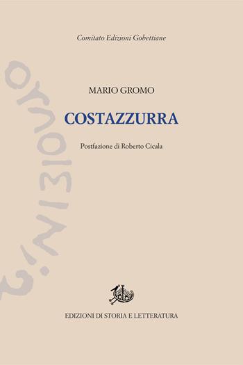Costazzurra - Mario Gromo - Libro Edizioni di Storia e Letteratura 2020, Edizioni Gobettiane | Libraccio.it