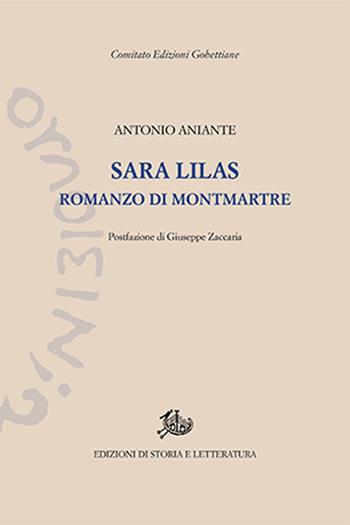 Sara Lilas. Romanzo di Montmartre - Antonio Aniante - Libro Edizioni di Storia e Letteratura 2020, Edizioni Gobettiane | Libraccio.it