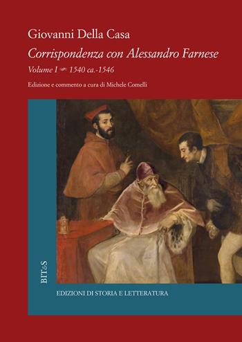 Corrispondenza con Alessandro Farnese. Vol. 1: 1540 ca.-1546. - Giovanni Della Casa - Libro Storia e Letteratura 2020, Biblioteca italiana. Testi e studi | Libraccio.it