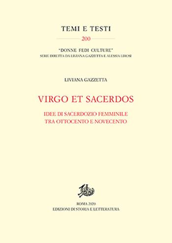 Virgo et Sacerdos. Idee di sacerdozio femminile tra Ottocento e Novecento - Liviana Gazzetta - Libro Edizioni di Storia e Letteratura 2021, Temi e testi | Libraccio.it