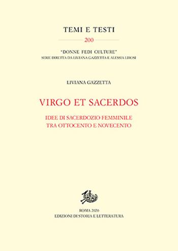 Virgo et Sacerdos. Idee di sacerdozio femminile tra Ottocento e Novecento - Liviana Gazzetta - Libro Storia e Letteratura 2021, Temi e testi | Libraccio.it