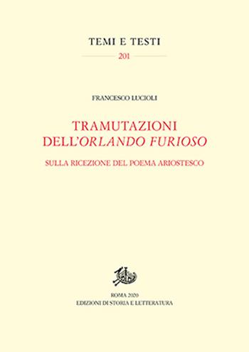 Tramutazioni dell'Orlando furioso. Sulla ricezione del poema ariostesco - Francesco Lucioli - Libro Edizioni di Storia e Letteratura 2021, Temi e testi | Libraccio.it