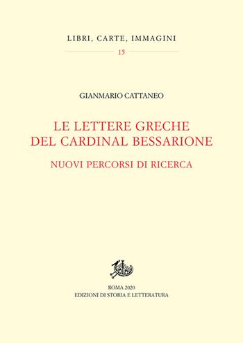 Le lettere greche del cardinal Bessarione - Gianmario Cattaneo - Libro Storia e Letteratura 2021, Libri, carte, immagini | Libraccio.it