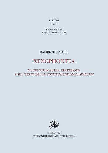 Xenophontea. Nuovi studi sulla tradizione e sul testo della Costituzione degli spartani - Davide Muratore - Libro Edizioni di Storia e Letteratura 2023, Pleiadi | Libraccio.it