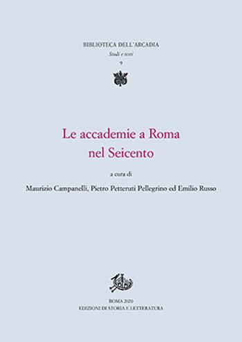 Le accademie a Roma nel Seicento - Pietro Petteruti Pellegrino - Libro Edizioni di Storia e Letteratura 2021, Biblioteca dell'Arcadia. Studi e testi | Libraccio.it