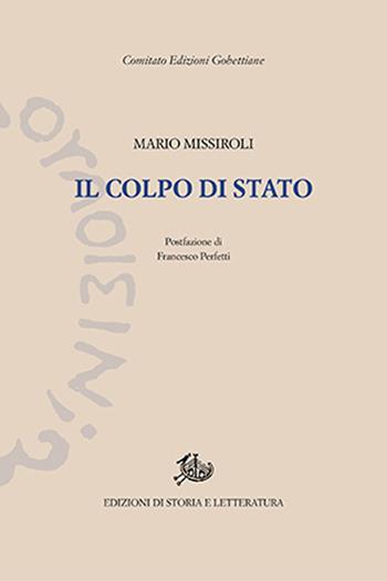Il colpo di Stato - Mario Missiroli - Libro Edizioni di Storia e Letteratura 2021, Edizioni Gobettiane | Libraccio.it