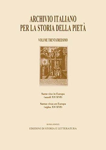 Archivio italiano per la storia della pietà. Ediz. italiana e spagnola. Vol. 33: Sante vive in Europa (secoli XV-XVI)  - Libro Edizioni di Storia e Letteratura 2020 | Libraccio.it